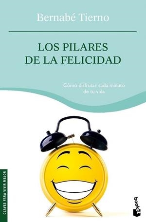 PILARES DE LA FELICIDAD LOS (COMO DISFRUTAR CADA MINUTO .. ) | 9788484607335 | TIERNO, BERNABE