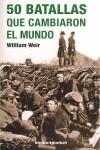 50 BATALLAS CAMBIARON EL MUNDO | 9788496829640 | WEIR, WILLIAM