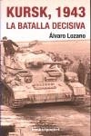 KURSK 1943 BATALLA DECISIVA | 9788496829602 | LOZANO CUTANDA, ÁLVARO