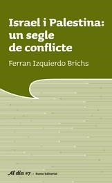 ISRAEL I PALESTINA: UN SEGLE DE CONFLICTE | 9788497663069 | IZQUIERDO BRICHS, FERRAN