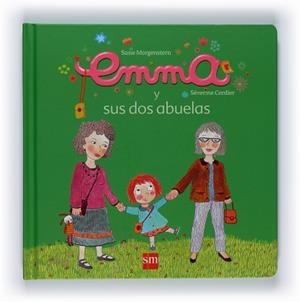 EMMA Y SUS DOS ABUELAS | 9788467527544 | MORGENSTERN, SUSIE / CORDIER, SEVERINE