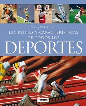 REGLAS Y  CARACTERISTICAS DE TODOS LOS DEPORTES | 9788444120386 | FERRETTI, SILVIA / FERRETTI, PAOLO