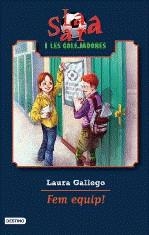 SARA I LES GOLEJADORES: FEM EQUIP ! | 9788497088336 | GALLEGO, LAURA