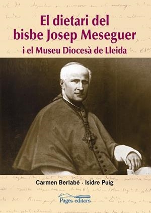 DIETARI DEL BISBE JOSEP MESEGUER I EL MUSEU DIOCESA DE LLEID | 9788497797573 | BERLABE, CARMEN / PUIG, ISIDRE