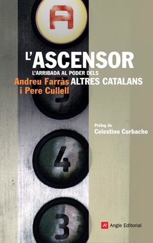 ASCENSOR L' ARRIBADA AL PODER DELS ALTRES CATALANS | 9788496970892 | FARRAS, ANDREU / CULLELL, PERE