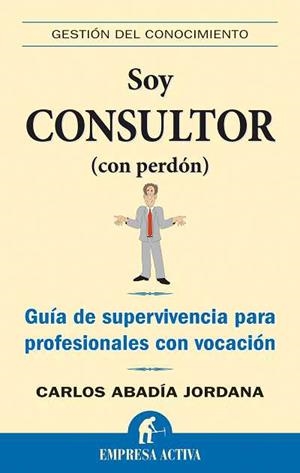 SOY CONSULTOR ( CON PERDON ) | 9788492452149 | ABADIA JORDANA, CARLOS