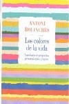 COLORES DE LA VIDA LOS | 9788483468715 | BOLINCHES, ANTONI