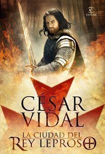 CIUDAD DEL REY LEPROSO LA | 9788467031171 | VIDAL, CESAR