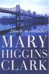 DONDE TE ESCONDES | 9788401337000 | HIGGINS CLARK, MARY