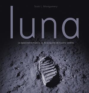 LUNA ... HISTORIA DE LA CONQUISTA DE NUESTRO SATELITE | 9788425342868 | MONTGOMERY, SCOTT L.