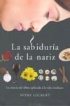 SABIDURIA DE LA NARIZ LA ( CIENCIA DEL OLFATO APLICADA ... ) | 9788466635844 | GILBERT, AVERY