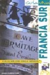 FRANCIA SUR GUIA VIVA ANAYA 2009 | 9788497768405 | GOMEZ, IÑAKI / BERMEJO, YARA