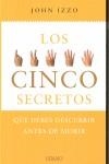 CINCO SECRETOS QUE DEBES DESCUBRIR ANTES DE MORIR LOS | 9788479536794 | IZZO, JOHN