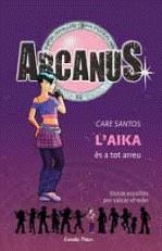 ARCANUS: L' AIKA ES A TOT ARREU | 9788492671229 | SANTOS, CARE