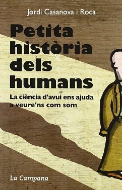 PETITA HISTORIA DELS HUMANS | 9788496735316 | CASANOVA ROCA, JORDI
