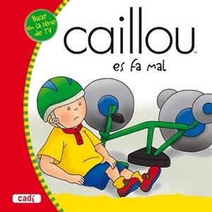 CAILLOU ES FA MAL | 9788447460243 | VV.AA.