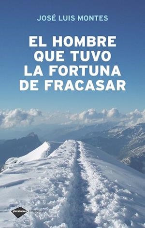 HOMBRE QUE TUVO LA FORTUNA DE FRACASAR EL | 9788496981430 | MONTES, JOSE LUIS
