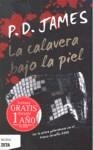 CALAVERA BAJO LA PIEL LA | 9788498722772 | JAMES, P.D