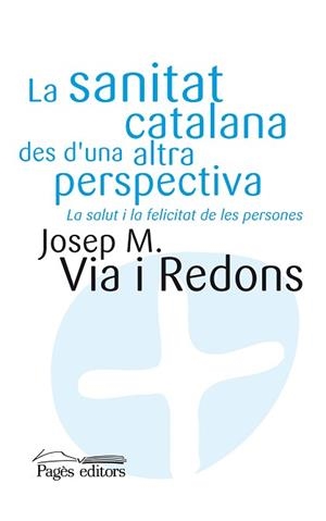 SANITAT CATALANA DES D'UNA ALTRA PERSPECTIVA LA | 9788497798013 | VIA REDONS, JOSEP M.