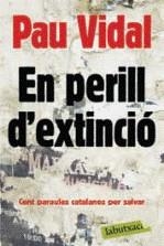 EN PERILL D'EXTINCIO CENT PARAULES CATALANES PER SALVAR | 9788492549603 | VIDAL, PAU