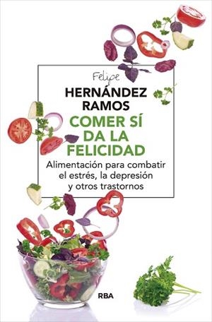 COMER SI DA LA FELICIDAD | 9788498675979 | HERNANDEZ RAMOS, FELIPE