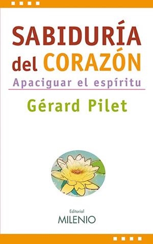 SABIDURIA DEL CORAZON APACIGUAR EL ESPIRITU | 9788497432962 | PILET, GERARD