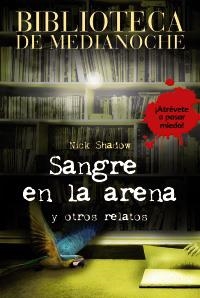 SANGRE EN LA ARENA Y OTROS RELATOS | 9788466784641 | SHADOW, NICK