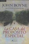 CASA DEL PROPOSITO ESPECIAL LA | 9788498382495 | BOYNE, JOHN