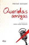 QUERIDAS AMIGAS EL SECRETO DE DOÑA ELENA FRANCIS | 9788495400604 | ESTANY, PIETAT