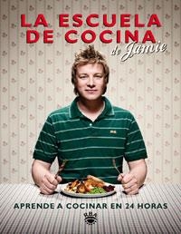 ESCUELA DE COCINA APRENDE A COCINAR EN 24 HORAS | 9788498676303 | OLIVER, JAMIE