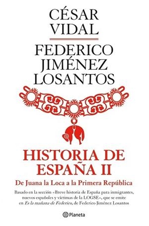 HISTORIA DE ESPAÑA II ( DE JUANA LA LOCA A LA 1º REPUBLICA ) | 9788408088974 | VIDAL, CESAR / JIMENEZ LOSANTOS, FEDERICO