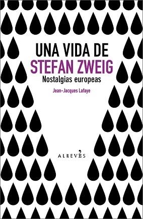 VIDA DE STEFAN ZWEIG UNA ( NOSTALGIAS EUROPEAS ) | 9788493743529 | LAFAYE, JEAN JACQUES