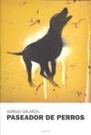 PASEADOR DE PERROS | 9788493707743 | GALARZA, SERGIO