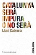 CATALUNYA SERA IMPURA O NO SERA | 9788498091120 | CABRERA, LLUIS