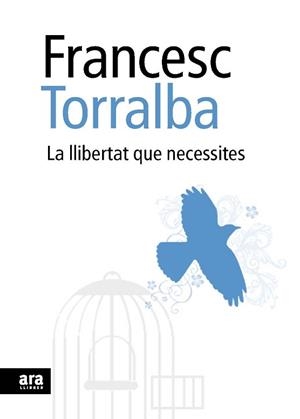 LLIBERTAT QUE NECESSITES LA | 9788492552948 | TORRALBA, FRANCESC