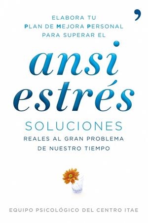 ANSI ESTRES SOLUCIONES REALES AL GRAN PROBLEMA DE ... | 9788484608608 | EQUIPO PSICOLOGICO DEL CENTRO ITAE