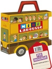 MINI LAROUSSE PER IMAGINAR ( MALETA ) | 9788480169073 | VARIS