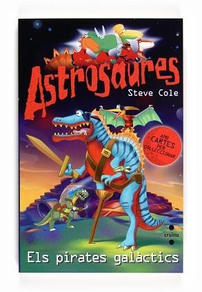 ASTROSAURES: ELS PIRATES GALACTICS | 9788466125208 | COLE, STEVE