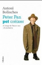 PETER PAN POT CREIXER EL VIATGE DE L'HOME CAP A LA MADURESA | 9788466411233 | BOLINCHES, ANTONI