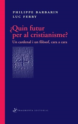 QUIN FUTUR PER AL CRISTIANISME ? | 9788492416318 | BARBARIN, PHILIPPE / FERRY, LUC