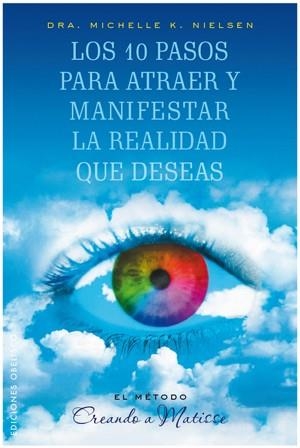 10 PASOS PARA ATRAER Y MANIFESTAR LA REALIDAD QUE DESEAS LOS | 9788497776028 | NIELSEN, MICHELLE K.