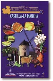 CASTILLA - LA MANCHA GUIA DE PRODUCTOS DE LA TIERRA | 9788441405448 | VARIS