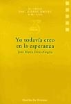 YO TODAVIA CREO EN LA ESPERANZA | 9788433013958 | DIEZ ALEGRIA, JOSE MARIA