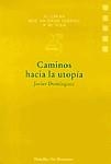 CAMINOS HACIA LA UTOPIA | 9788433013972 | DOMINGUEZ, JAVIER