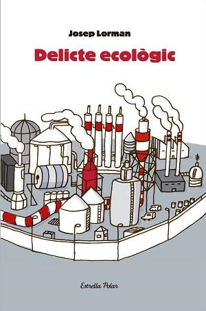 DELICTE ECOLOGIC | 9788492790562 | LORMAN, JOSEP