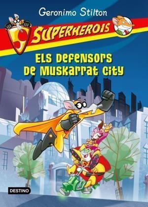 GERONIMO STILTON SUPERHEROIS 1 DEFENSORS DE MUSKARRAT CITY | 9788499321165 | STILTON, GERONIMO