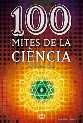 100 MITES DE LA CIENCIA | 9788497916578 | CLOSA AUTET, DANIEL