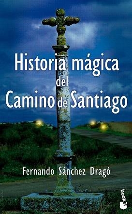 HISTORIA MAGICA DEL CAMINO DE SANTIAGO | 9788408094067 | SANCHEZ DRAGO, FERNANDO