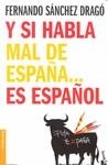 Y SI HABLA MAL DE ESPAÑA ES ESPAÑOL | 9788408093145 | SANCHEZ DRAGO, FERNANDO