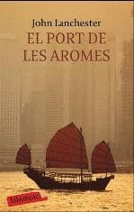 PORT DE LES AROMES EL | 9788499300986 | LANCHESTER, JOHN